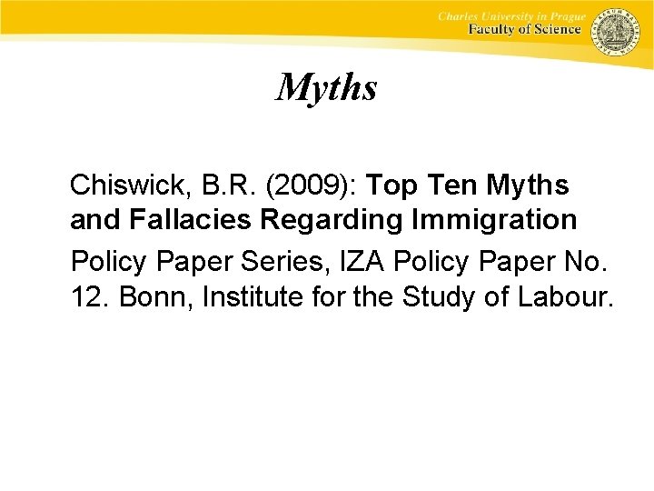 Myths Chiswick, B. R. (2009): Top Ten Myths and Fallacies Regarding Immigration Policy Paper