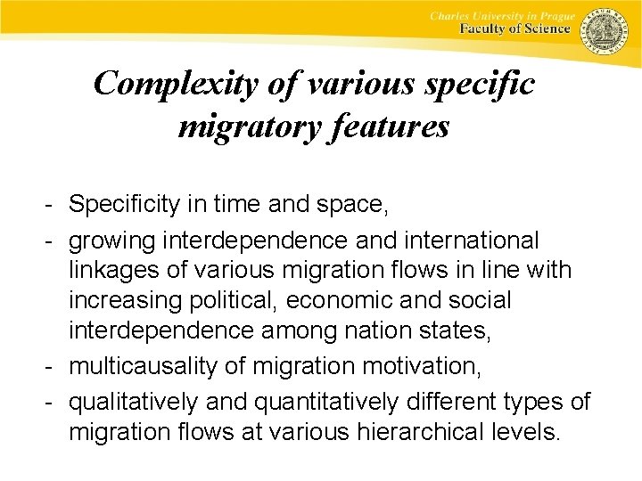 Complexity of various specific migratory features - Specificity in time and space, - growing