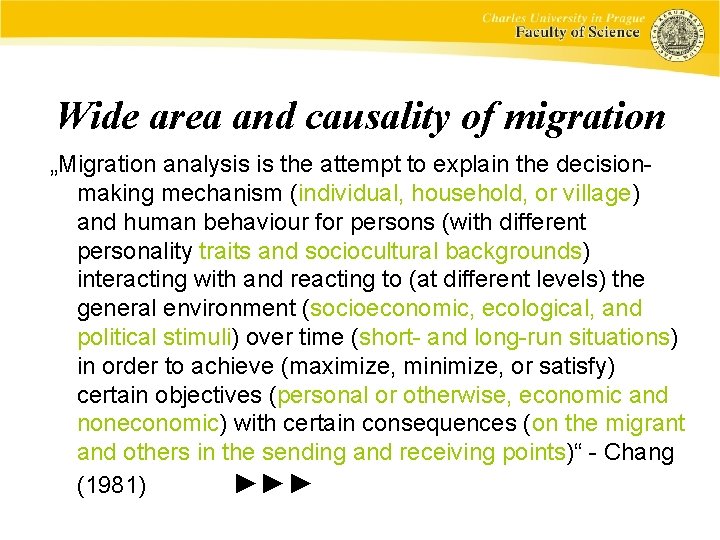 Wide area and causality of migration „Migration analysis is the attempt to explain the