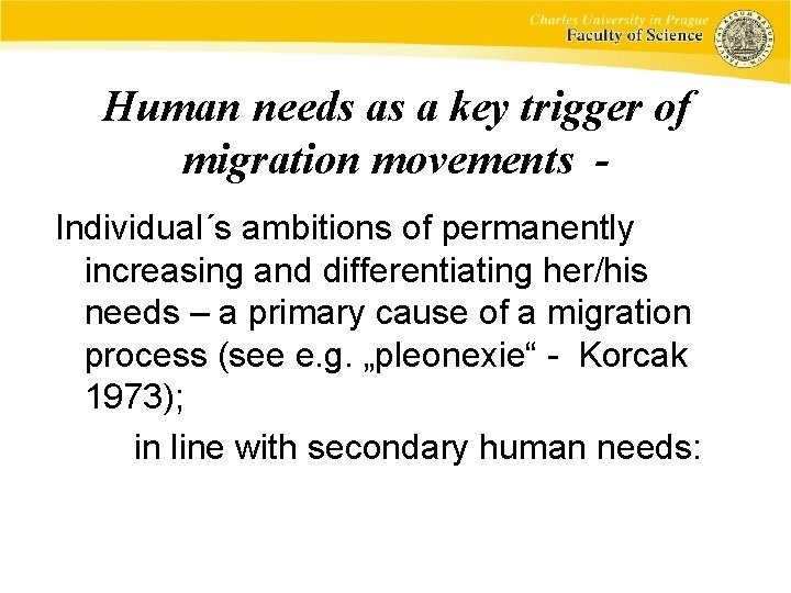 Human needs as a key trigger of migration movements Individual´s ambitions of permanently increasing