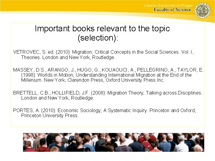 Important books relevant to the topic (selection): VETROVEC, S. ed. (2010): Migration; Critical Concepts
