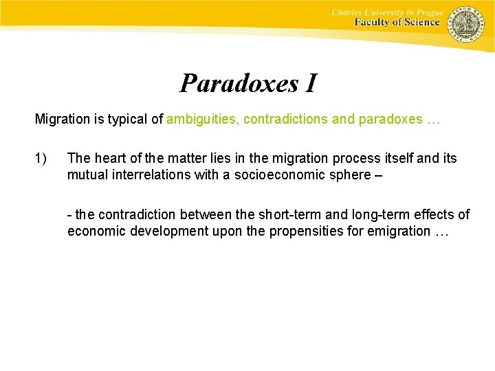 Paradoxes I Migration is typical of ambiguities, contradictions and paradoxes … 1) The heart