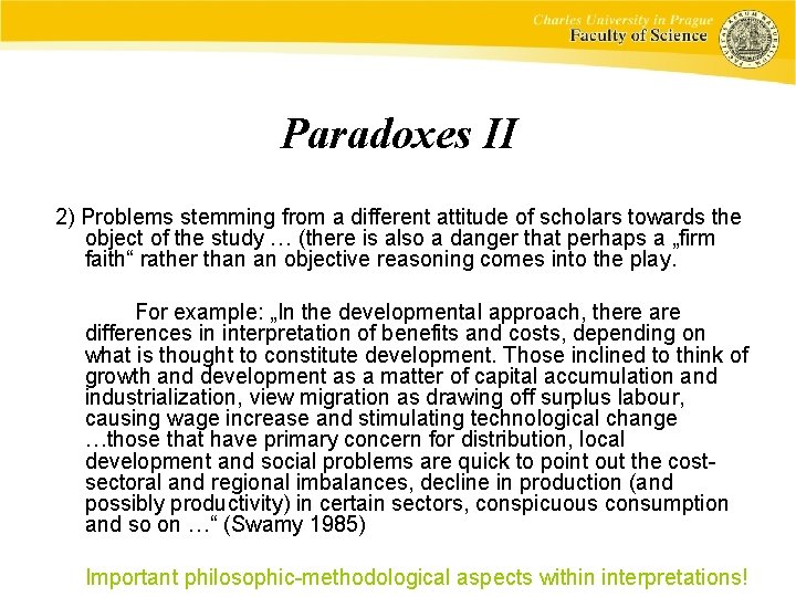 Paradoxes II 2) Problems stemming from a different attitude of scholars towards the object