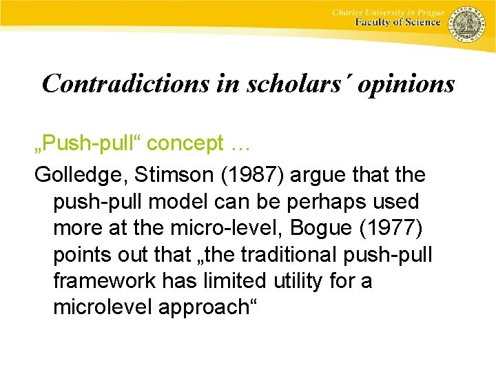 Contradictions in scholars´ opinions „Push-pull“ concept … Golledge, Stimson (1987) argue that the push-pull