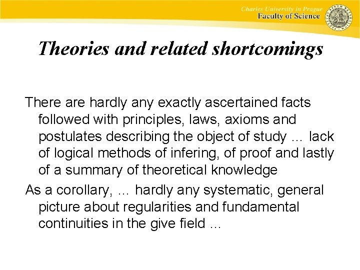 Theories and related shortcomings There are hardly any exactly ascertained facts followed with principles,