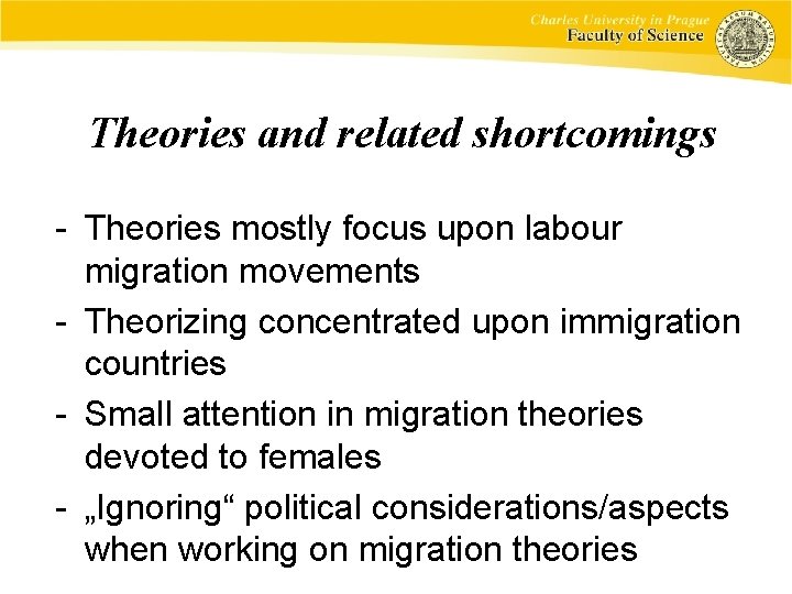 Theories and related shortcomings - Theories mostly focus upon labour migration movements - Theorizing