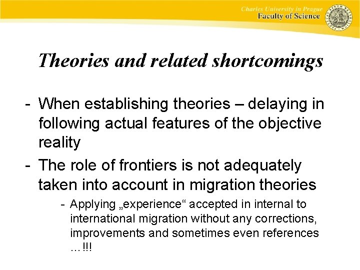 Theories and related shortcomings - When establishing theories – delaying in following actual features