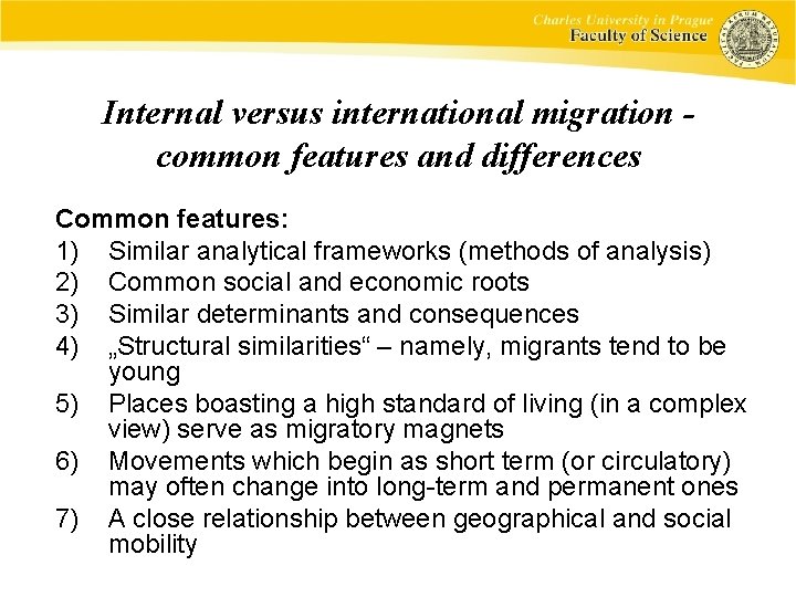 Internal versus international migration common features and differences Common features: 1) Similar analytical frameworks