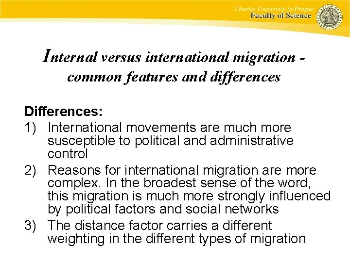 Internal versus international migration common features and differences Differences: 1) International movements are much