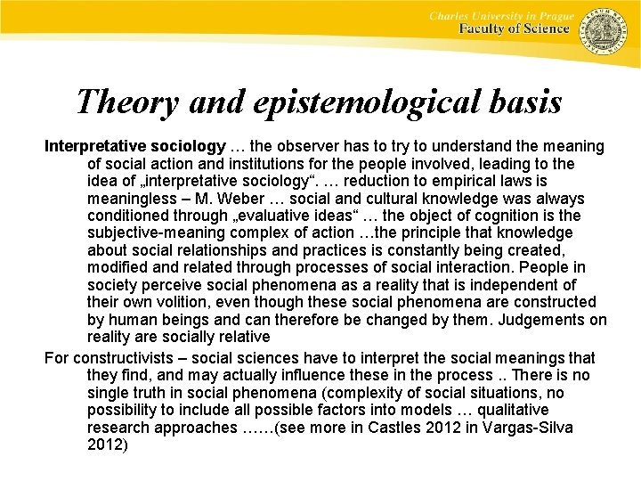 Theory and epistemological basis Interpretative sociology … the observer has to try to understand
