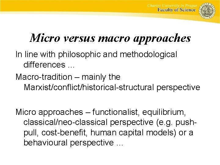 Micro versus macro approaches In line with philosophic and methodological differences … Macro-tradition –