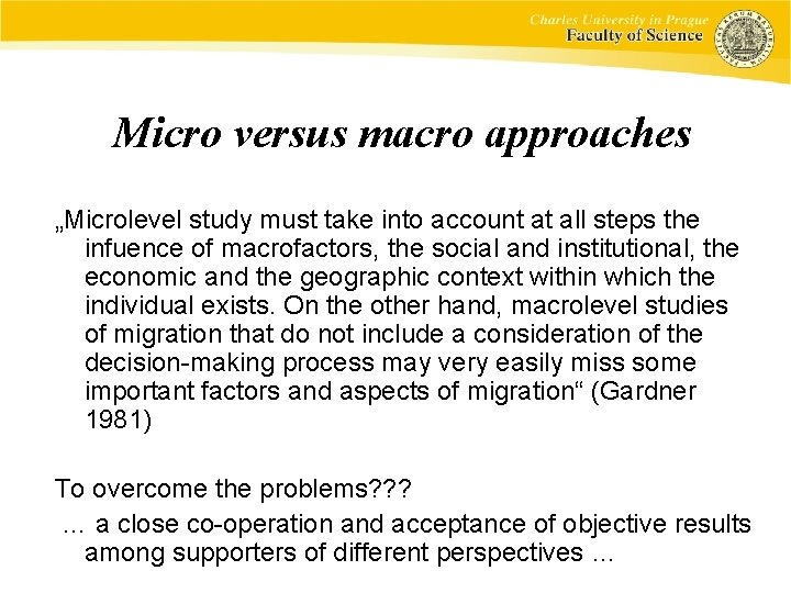 Micro versus macro approaches „Microlevel study must take into account at all steps the