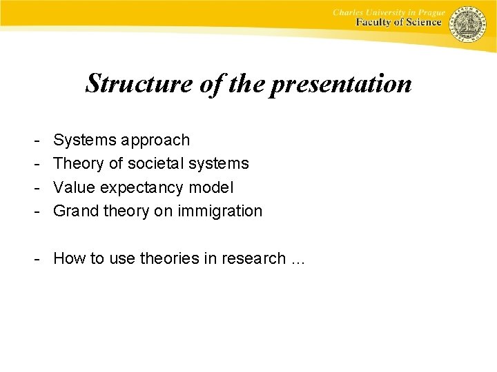 Structure of the presentation - Systems approach Theory of societal systems Value expectancy model