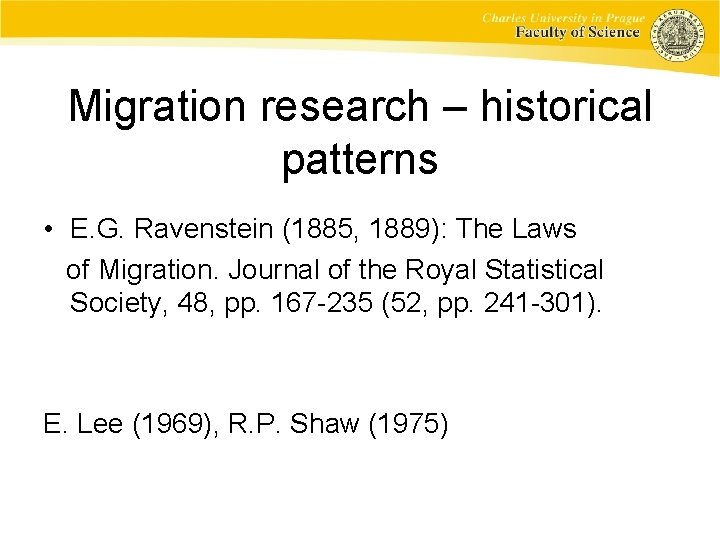 Migration research – historical patterns • E. G. Ravenstein (1885, 1889): The Laws of