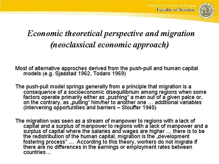 Economic theoretical perspective and migration (neoclassical economic approach) Most of alternative approches derived from