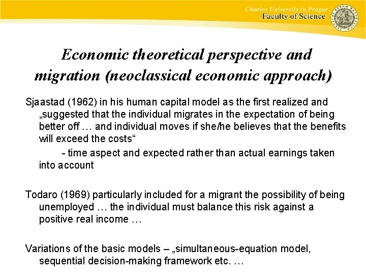 Economic theoretical perspective and migration (neoclassical economic approach) Sjaastad (1962) in his human capital