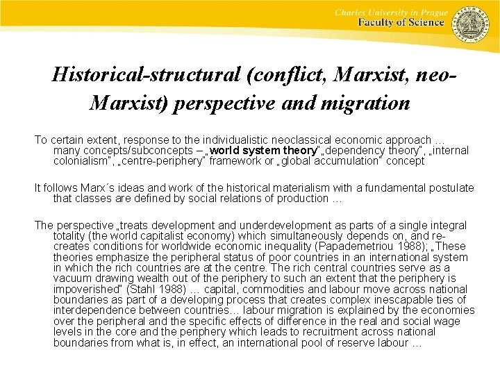 Historical-structural (conflict, Marxist, neo. Marxist) perspective and migration To certain extent, response to the