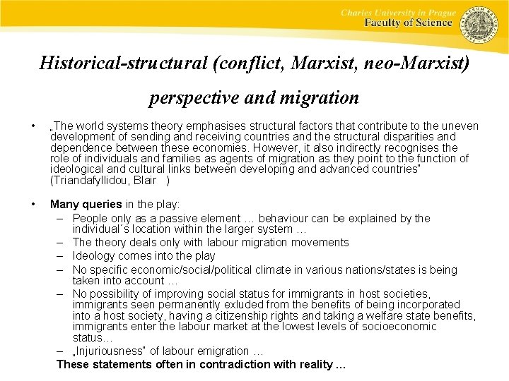 Historical-structural (conflict, Marxist, neo-Marxist) perspective and migration • „The world systems theory emphasises structural