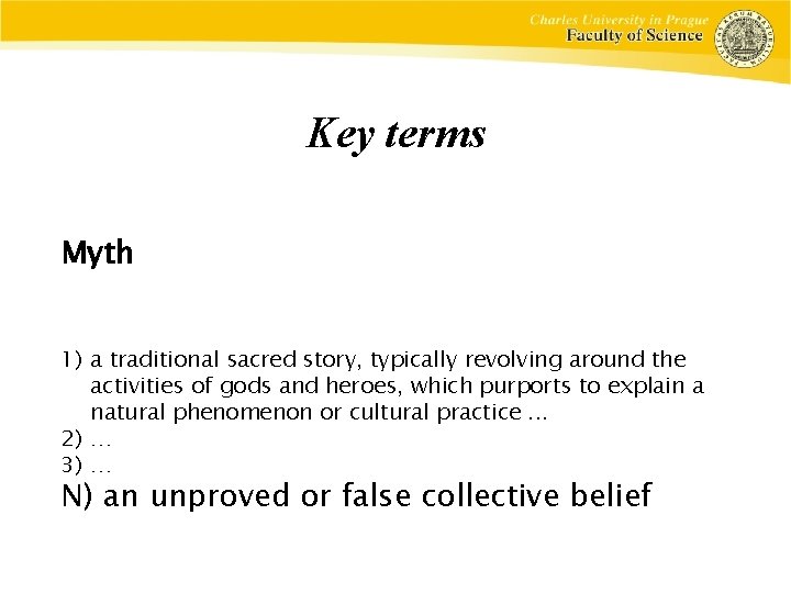 Key terms Myth 1) a traditional sacred story, typically revolving around the activities of