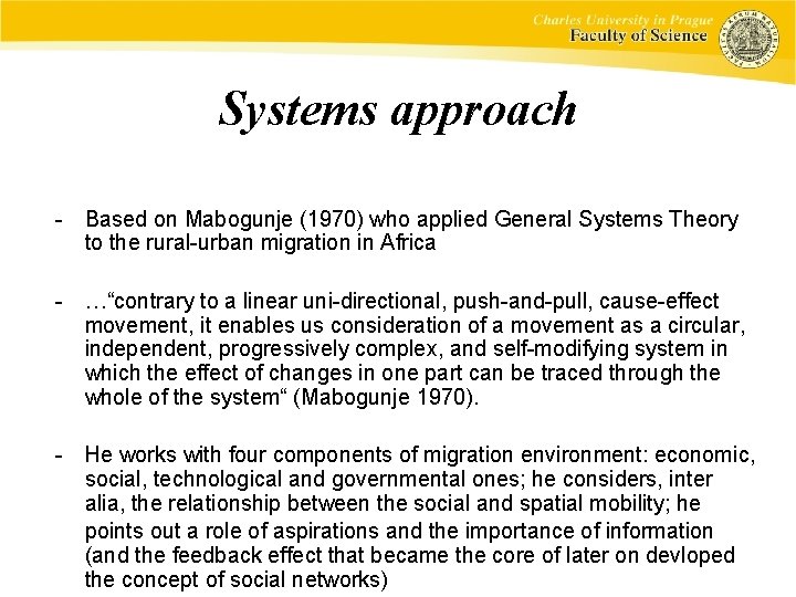 Systems approach - Based on Mabogunje (1970) who applied General Systems Theory to the