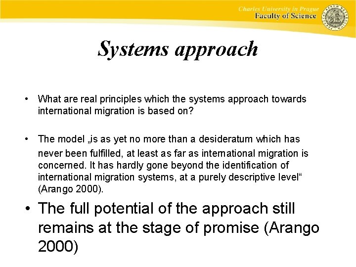 Systems approach • What are real principles which the systems approach towards international migration