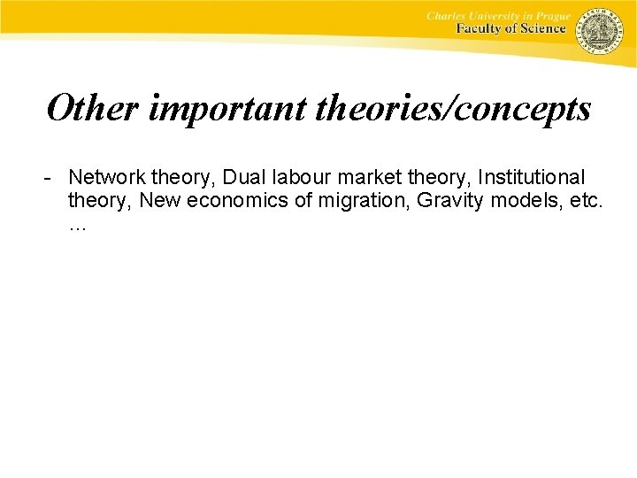 Other important theories/concepts - Network theory, Dual labour market theory, Institutional theory, New economics