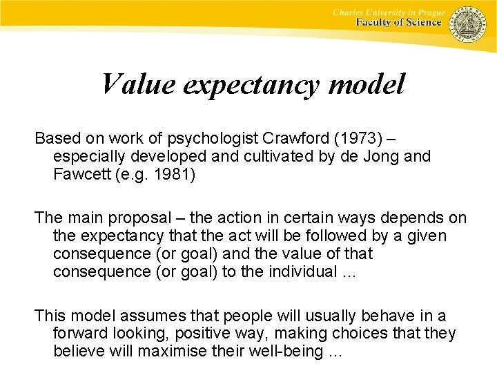 Value expectancy model Based on work of psychologist Crawford (1973) – especially developed and