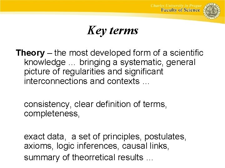 Key terms Theory – the most developed form of a scientific knowledge … bringing