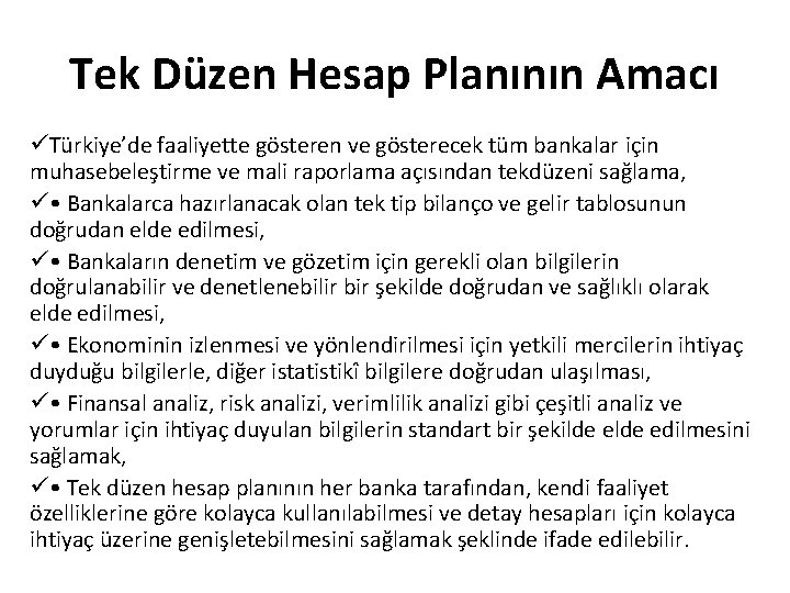 Tek Düzen Hesap Planının Amacı üTürkiye’de faaliyette gösteren ve gösterecek tüm bankalar için muhasebeleştirme
