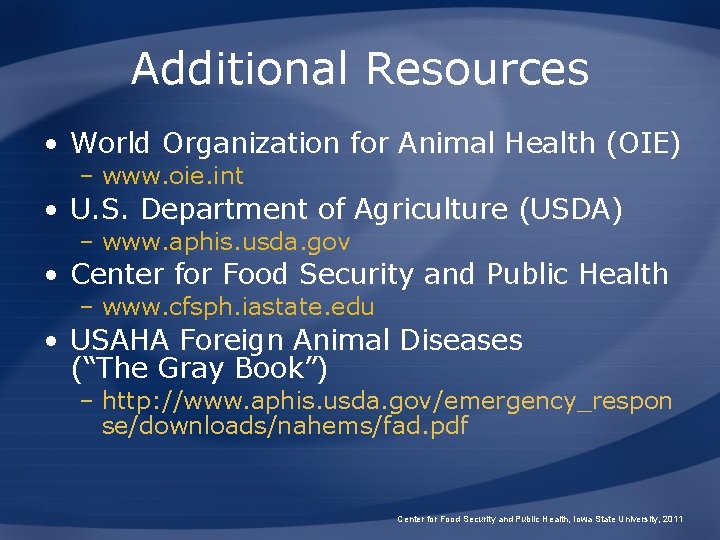 Additional Resources • World Organization for Animal Health (OIE) – www. oie. int •