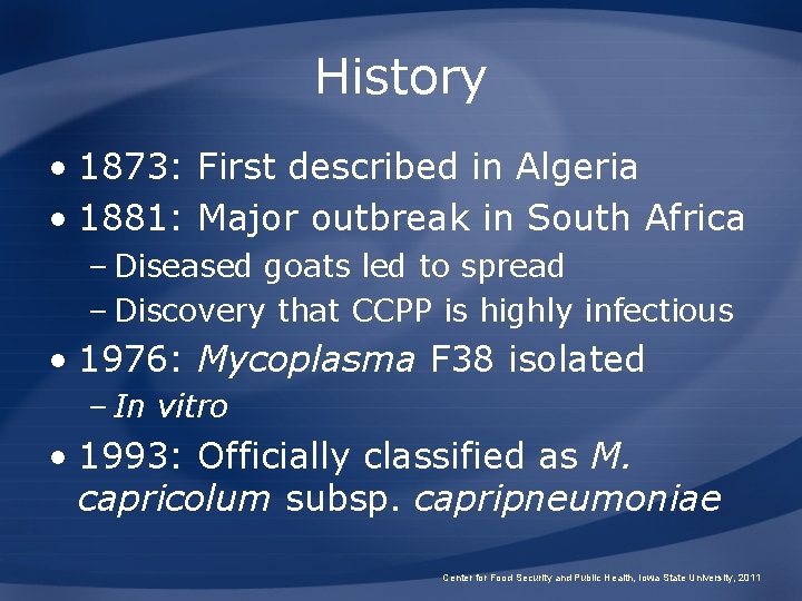 History • 1873: First described in Algeria • 1881: Major outbreak in South Africa
