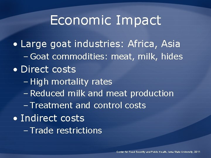 Economic Impact • Large goat industries: Africa, Asia – Goat commodities: meat, milk, hides