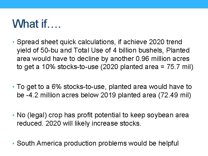 What if…. • Spread sheet quick calculations, if achieve 2020 trend yield of 50