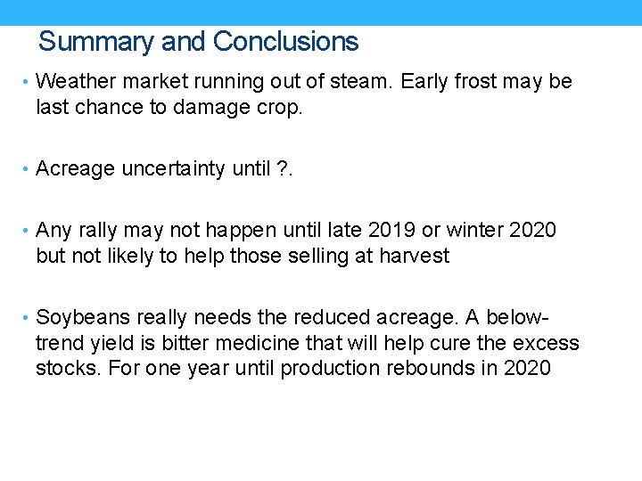 Summary and Conclusions • Weather market running out of steam. Early frost may be