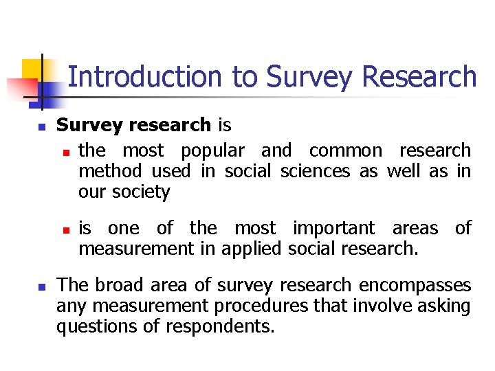 Introduction to Survey Research n Survey research is n the most popular and common