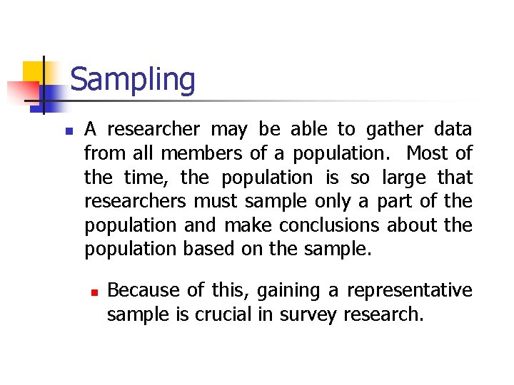 Sampling n A researcher may be able to gather data from all members of