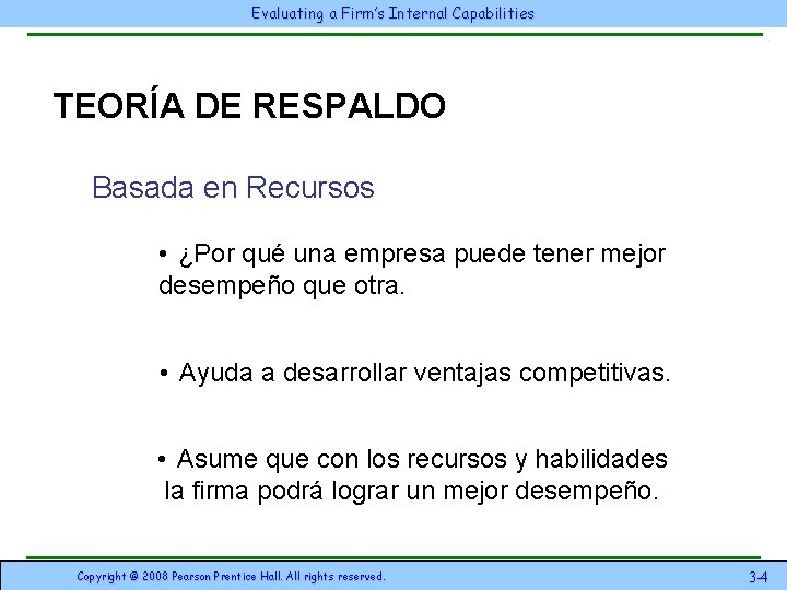 Evaluating a Firm’s Internal Capabilities TEORÍA DE RESPALDO Basada en Recursos • ¿Por qué