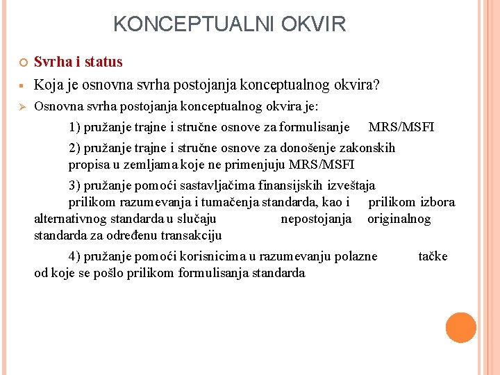 KONCEPTUALNI OKVIR § Ø Svrha i status Koja je osnovna svrha postojanja konceptualnog okvira?