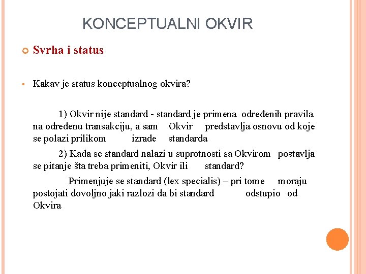 KONCEPTUALNI OKVIR Svrha i status § Kakav je status konceptualnog okvira? 1) Okvir nije