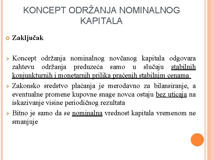 KONCEPT ODRŽANJA NOMINALNOG KAPITALA Zaključak Ø Koncept održanja nominalnog novčanog kapitala odgovara zahtevu održanja