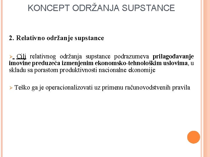 KONCEPT ODRŽANJA SUPSTANCE 2. Relativno održanje supstance Cilj relativnog održanja supstance podrazumeva prilagođavanje imovine