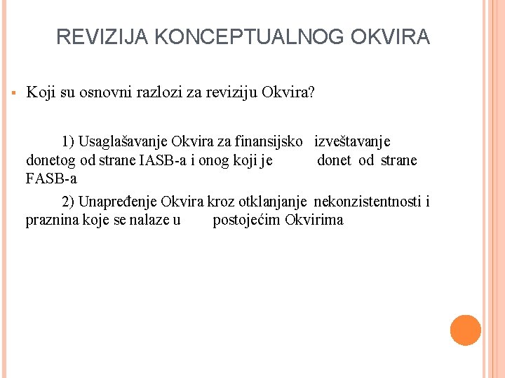 REVIZIJA KONCEPTUALNOG OKVIRA § Koji su osnovni razlozi za reviziju Okvira? 1) Usaglašavanje Okvira