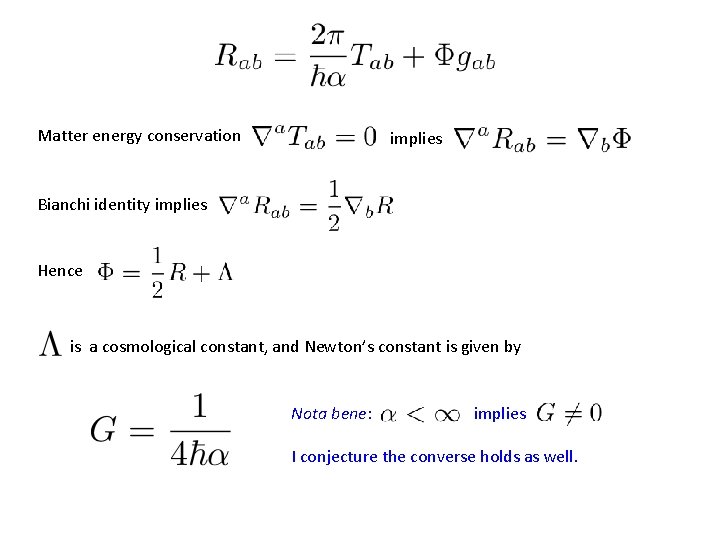 Matter energy conservation implies Bianchi identity implies Hence is a cosmological constant, and Newton’s