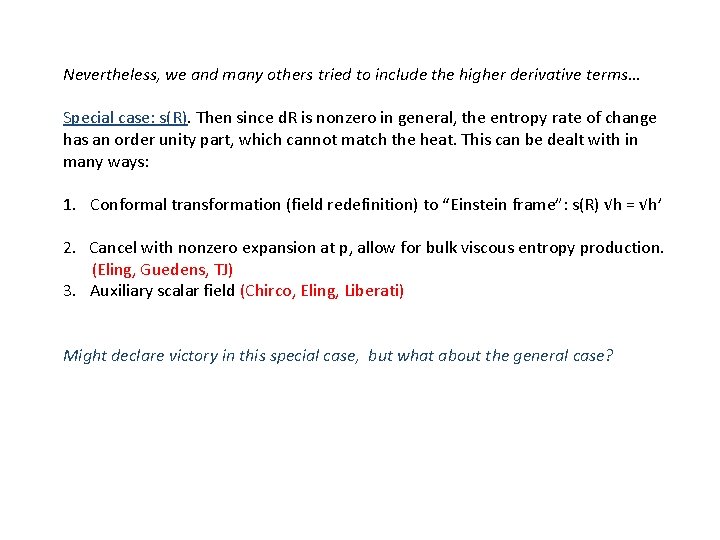 Nevertheless, we and many others tried to include the higher derivative terms… Special case: