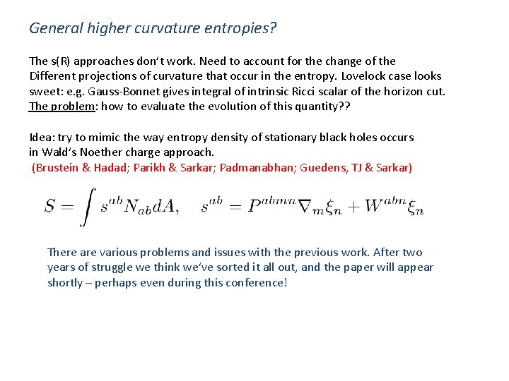 General higher curvature entropies? The s(R) approaches don’t work. Need to account for the