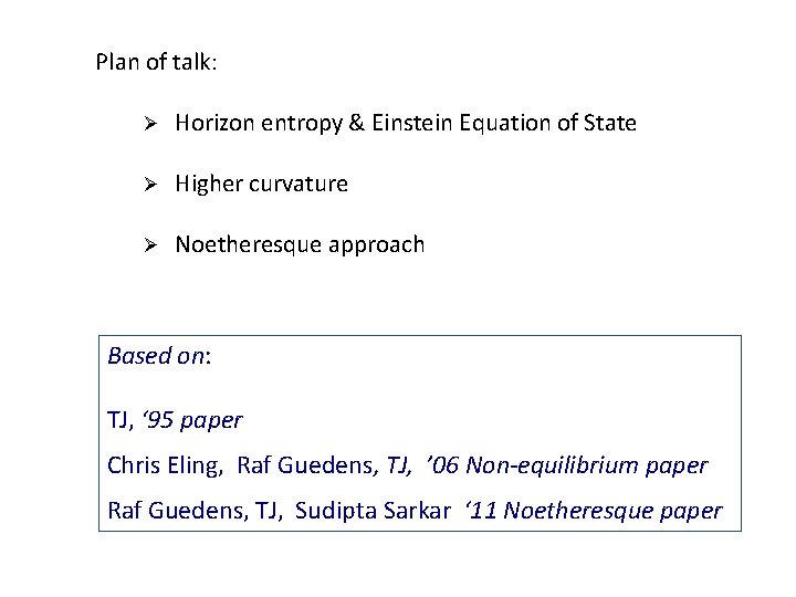 Plan of talk: Ø Horizon entropy & Einstein Equation of State Ø Higher curvature