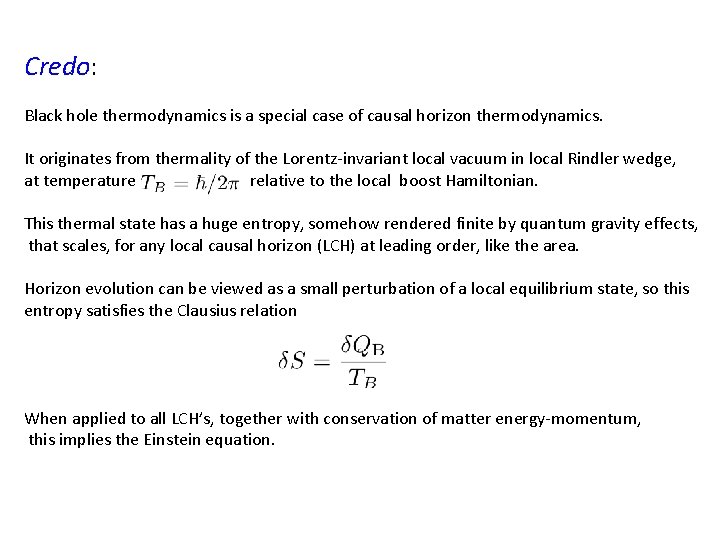 Credo: Black hole thermodynamics is a special case of causal horizon thermodynamics. It originates