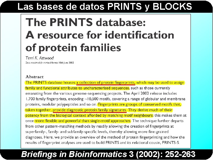 Las bases de datos PRINTS y BLOCKS Briefings in Bioinformatics 3 (2002): 252 -263 Las bases de datos PRINTS y BLOCKS Briefings in Bioinformatics 3 (2002): 252 -263
