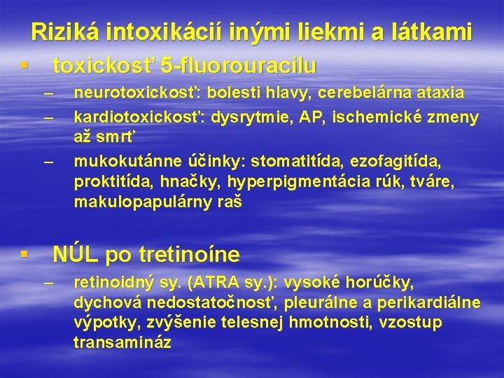 Riziká intoxikácií inými liekmi a látkami § toxickosť 5 -fluorouracilu – – – neurotoxickosť: