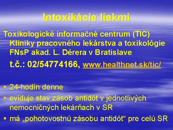 Intoxikácie liekmi Toxikologické informačné centrum (TIC) Kliniky pracovného lekárstva a toxikológie FNs. P akad.